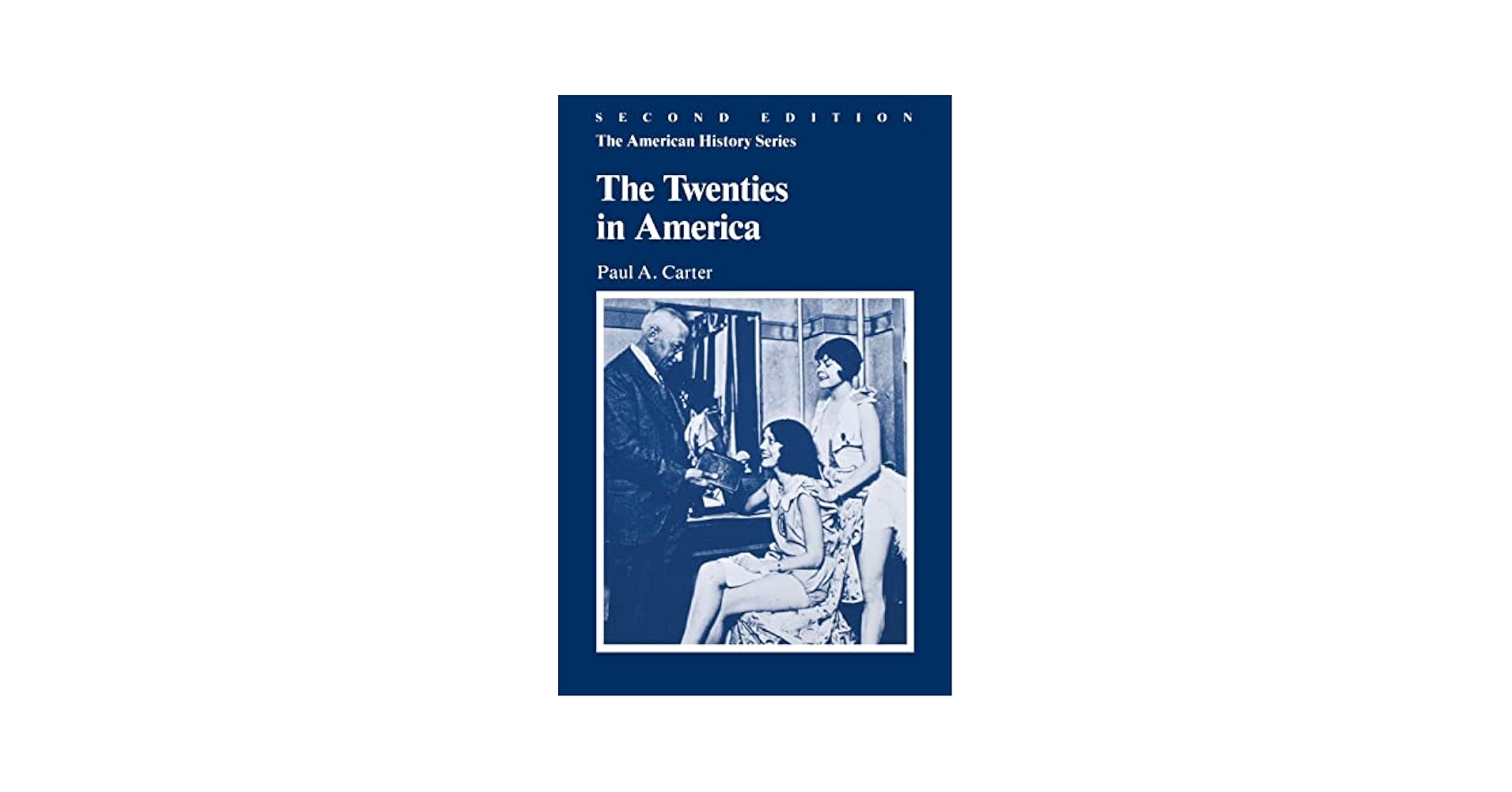 The Twenties in America: Carter, Paul A.: 9780882957173